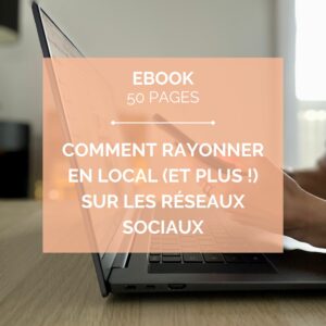 rayonner en local sur les réseaux sociaux